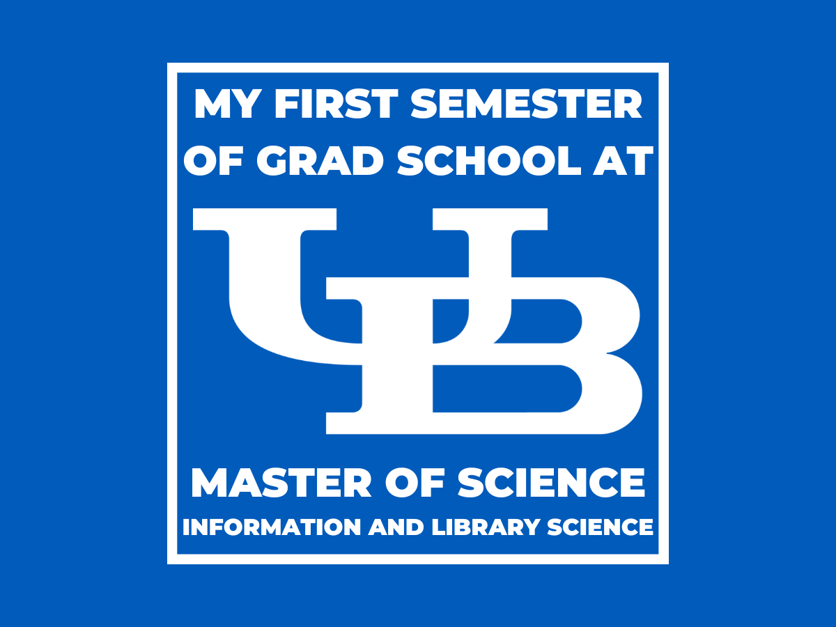 My first semester of grad school: Master of Science in Information and Library&nbsp;Science